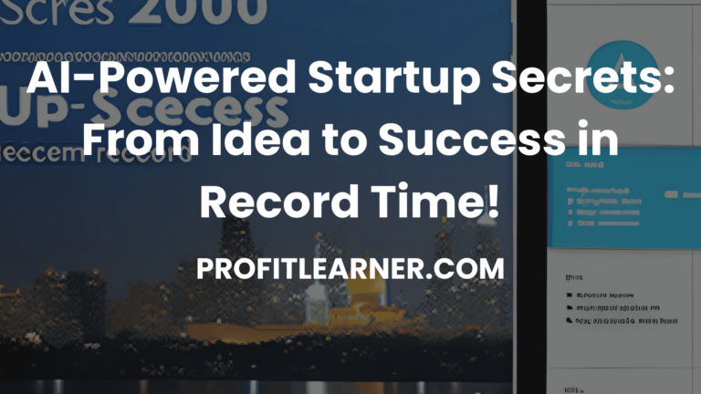 AI-Powered Startup Secrets: From Idea to Success in Record Time!