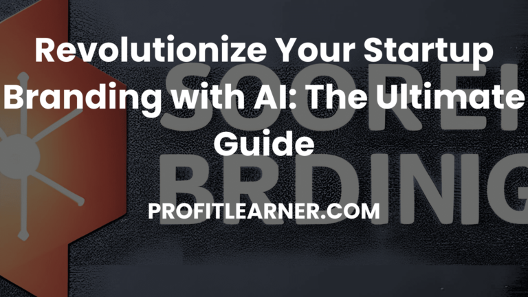 Revolutionize Your Startup Branding with AI: The Ultimate Guide​